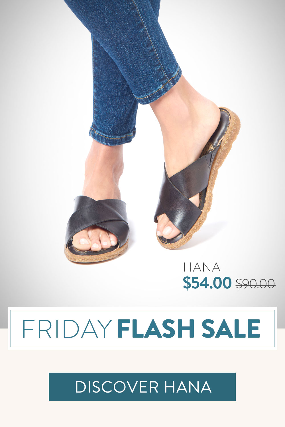 Friday Flash Sale. Featured Style: Hana sandal in Black $54 was $90. Discover Hana.